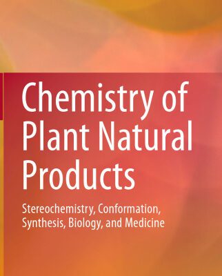 خرید و دانلود نسخه کامل کتاب Chemistry of Plant Natural Products: Stereochemistry, Conformation, Synthesis, Biology, and Medicine