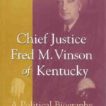 خرید و دانلود نسخه کامل کتاب Chief Justice Fred M. Vinson of Kentucky: A Political Biography