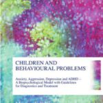 خرید و دانلود نسخه کامل کتاب Children and Behavioural Problems: Anxiety, Aggression, Depression ADHD – A Biopsychological Model with Guidelines for Diagnostics and Treatment