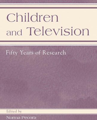 خرید و دانلود نسخه کامل کتاب Children and Television: Fifty Years of Research (LEA’s Communication Series) (Routledge Communication Series)