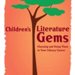 خرید و دانلود نسخه کامل کتاب Children’s Literature Gems: Choosing and Using Them in Your Library Career (ALA Editions)