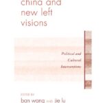 خرید و دانلود نسخه کامل کتاب China and New Left Visions: Political and Cultural Interventions