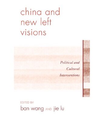 خرید و دانلود نسخه کامل کتاب China and New Left Visions: Political and Cultural Interventions