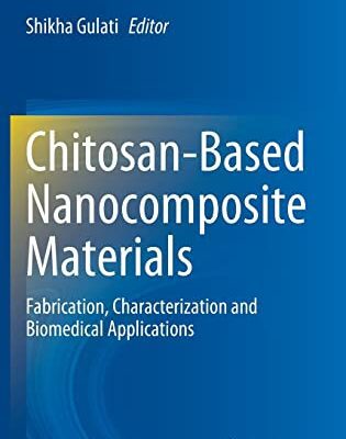 خرید و دانلود نسخه کامل کتاب Chitosan-Based Nanocomposite Materials: Fabrication, Characterization and Biomedical Applications