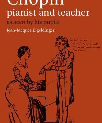 خرید و دانلود نسخه کامل کتاب Chopin: Pianist and Teacher – as Seen by his Pupils