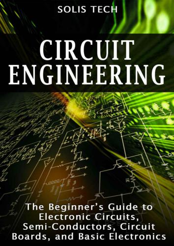 خرید و دانلود نسخه کامل کتاب Circuit Engineering: The Beginner’s Guide to Electronic Circuits, Semi-Conductors, Circuit Boards, and Basic Electronics_68ff56bc7bd15.jpeg خرید و دانلود نسخه کامل کتاب Circuit Engineering: The Beginner’s Guide to Electronic Circuits, Semi-Conductors, Circuit Boards, and Basic Electronics