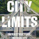 خرید و دانلود نسخه کامل کتاب City Limits : Infrastructure, Inequality, and the Future of America’s Highways