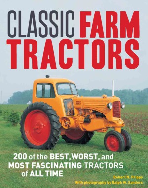 خرید و دانلود نسخه کامل کتاب Classic Farm Tractors 200 of the Best, Worst, and Most Fascinating Tractors of All Time