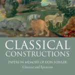 خرید و دانلود نسخه کامل کتاب Classical Constructions: Papers in Memory of Don Fowler, Classicist and Epicurean