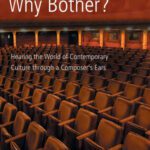خرید و دانلود نسخه کامل کتاب Classical music why bother?: hearing the world of contemporary culture through a composer’s ears