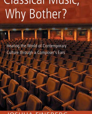 خرید و دانلود نسخه کامل کتاب Classical music why bother?: hearing the world of contemporary culture through a composer’s ears