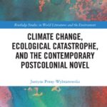 خرید و دانلود نسخه کامل کتاب Climate Change, Ecological Catastrophe, and the Contemporary Postcolonial Novel