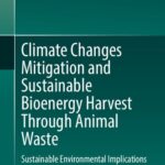 خرید و دانلود نسخه کامل کتاب Climate Changes Mitigation and Sustainable Bioenergy Harvest Through Animal Waste: Sustainable Environmental Implications of Animal Waste