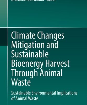 خرید و دانلود نسخه کامل کتاب Climate Changes Mitigation and Sustainable Bioenergy Harvest Through Animal Waste: Sustainable Environmental Implications of Animal Waste