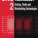 خرید و دانلود نسخه کامل کتاب CNC Machining Technology: Volume II Cutting, Fluids and Workholding Technologies