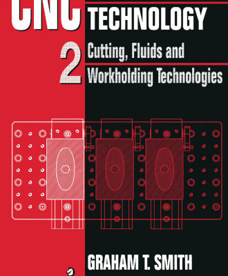 خرید و دانلود نسخه کامل کتاب CNC Machining Technology: Volume II Cutting, Fluids and Workholding Technologies