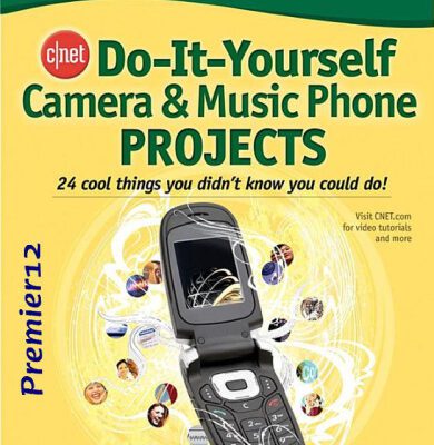 خرید و دانلود نسخه کامل کتاب CNET Do-It-Yourself Camera and Music Phone Projects: 24 Cool Things You Didn’t Know You Could Do!