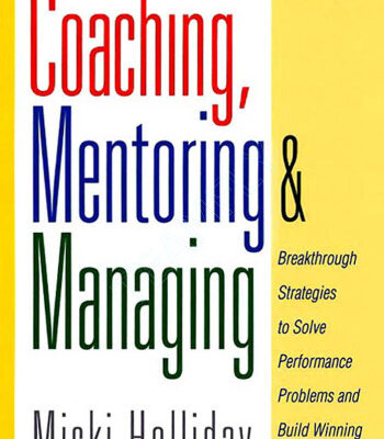 خرید و دانلود نسخه کامل کتاب Coaching Mentoring And Managing Breakthrough Strategies To Solve Performance Problems And Build