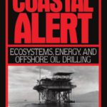 خرید و دانلود نسخه کامل کتاب Coastal alert : ecosystems, energy, and offshore oil drilling