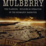 خرید و دانلود نسخه کامل کتاب CODE NAME MULBERRY: The planning Building and Operation of the Normandy Harbours