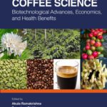 خرید و دانلود نسخه کامل کتاب Coffee Science: Biotechnological Advances, Economics, and Health Benefits