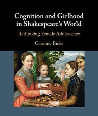 خرید و دانلود نسخه کامل کتاب Cognition and Girlhood in Shakespeare’s World: Rethinking Female Adolescence