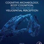 خرید و دانلود نسخه کامل کتاب Cognitive Archaeology, Body Cognition, and the Evolution of Visuospatial Perception