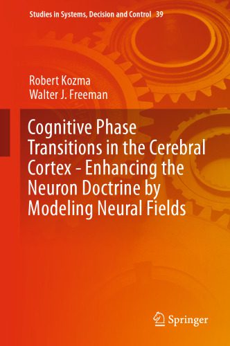 خرید و دانلود نسخه کامل کتاب Cognitive Phase Transitions in the Cerebral Cortex – Enhancing the Neuron Doctrine by Modeling Neural Fields_68e1d190979e8.jpeg خرید و دانلود نسخه کامل کتاب Cognitive Phase Transitions in the Cerebral Cortex – Enhancing the Neuron Doctrine by Modeling Neural Fields