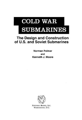 خرید و دانلود نسخه کامل کتاب Cold War Submarines: The Design and Construction of U.S. and Soviet Submarines, 1945-2001_68f02aa239817.jpeg خرید و دانلود نسخه کامل کتاب Cold War Submarines: The Design and Construction of U.S. and Soviet Submarines, 1945-2001