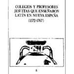 خرید و دانلود نسخه کامل کتاب Colegios y profesores jesuitas que enseñaron latín en Nueva España (1572-1767)