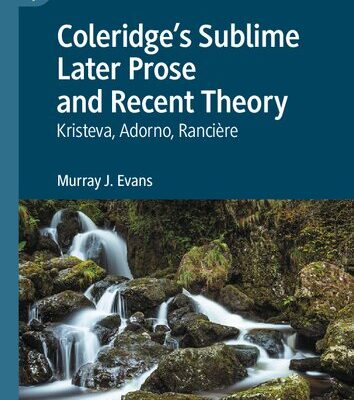خرید و دانلود نسخه کامل کتاب Coleridge’s Sublime Later Prose and Recent Theory: Kristeva, Adorno, Rancière