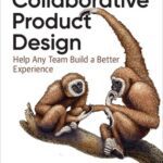 خرید و دانلود نسخه کامل کتاب Collaborative Product Design: Help Any Team Build a Better Experience