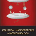 خرید و دانلود نسخه کامل کتاب Colloidal Nanoparticles in Biotechnology (Wiley Series on Surface and Interfacial Chemistry)