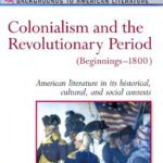 خرید و دانلود نسخه کامل کتاب Colonialism And The Revolutionary Period: (Beginnings-1800) (Background to American Literature)
