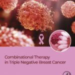 خرید و دانلود نسخه کامل کتاب Combinational Therapy in Triple Negative Breast Cancer