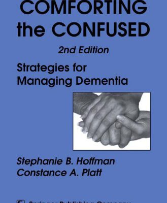 خرید و دانلود نسخه کامل کتاب Comforting the Confused: Strategies for Managing Dementia, 2nd Edition