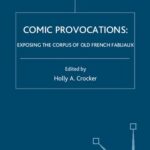 خرید و دانلود نسخه کامل کتاب Comic Provocations : Exposing the Corpus of Old French Fabliaux