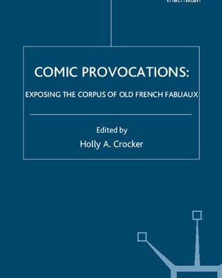 خرید و دانلود نسخه کامل کتاب Comic Provocations : Exposing the Corpus of Old French Fabliaux