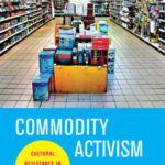 خرید و دانلود نسخه کامل کتاب Commodity Activism: Cultural Resistance in Neoliberal Times