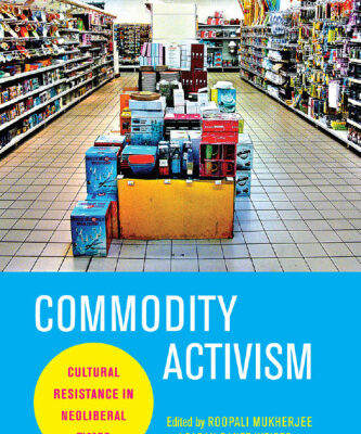 خرید و دانلود نسخه کامل کتاب Commodity Activism: Cultural Resistance in Neoliberal Times