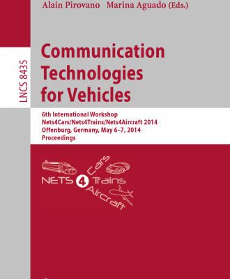 خرید و دانلود نسخه کامل کتاب Communication Technologies for Vehicles: 6th International Workshop, Nets4Cars/Nets4Trains/Nets4Aircraft 2014, Offenburg, Germany, May 6-7, 2014. Proceedings