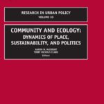 خرید و دانلود نسخه کامل کتاب Community and Ecology, Volume 10: Dynamics of Place, Sustainability, and Politics (Research in Urban Policy)
