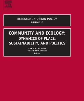 خرید و دانلود نسخه کامل کتاب Community and Ecology, Volume 10: Dynamics of Place, Sustainability, and Politics (Research in Urban Policy)