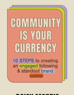 خرید و دانلود نسخه کامل کتاب Community Is Your Currency: 10 Steps to Creating a Thriving Online Community & Growing Your Business