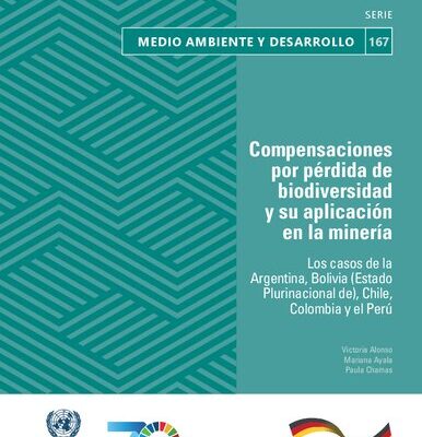 خرید و دانلود نسخه کامل کتاب Compensaciones por pérdida de biodiversidad y su aplicación en la minería. Los casos de la Argentina, Bolivia (Estado Plurinacional de), Chile, Colombia y el Perú