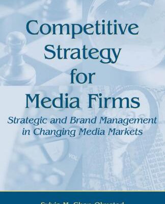 خرید و دانلود نسخه کامل کتاب Competitive strategy for media firms: strategic and brand management in changing media markets