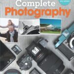 خرید و دانلود نسخه کامل کتاب Complete Photography: Understand Cameras to Take, Edit and Share Better Photos