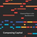 خرید و دانلود نسخه کامل کتاب Composing Capital: Classical Music in the Neoliberal Era