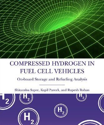 خرید و دانلود نسخه کامل کتاب Compressed Hydrogen in Fuel Cell Vehicles: On-board Storage and Refueling Analysis
