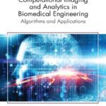 خرید و دانلود نسخه کامل کتاب Computational Imaging and Analytics in Biomedical Engineering: Algorithms and Applications